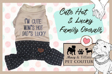 "Im Cute Mom's Hot Dad's Lucky" Family Overalls Pet Jumpsuit