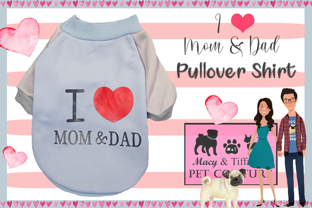 I love Mom and Dad Pullover Pet Shirt